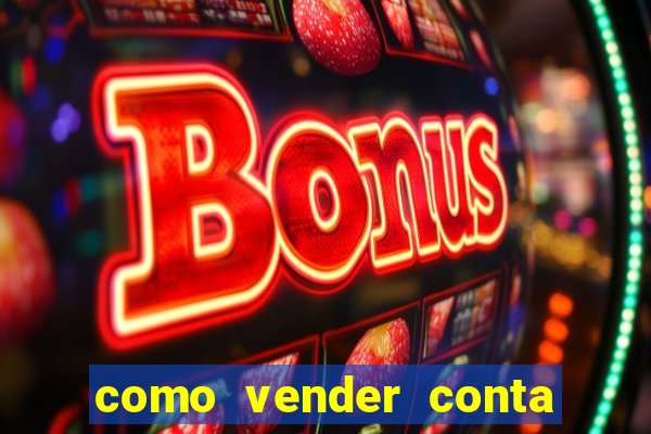 como vender conta de jogo